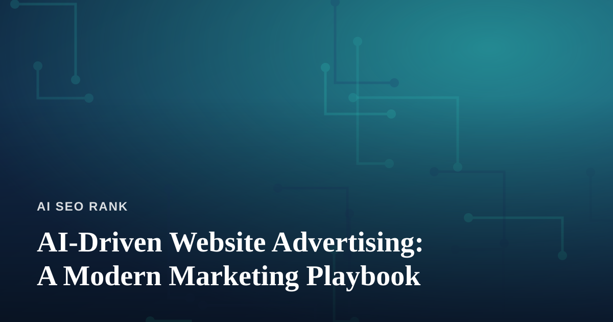 AI-Driven Website Advertising: A Modern Marketing Playbook