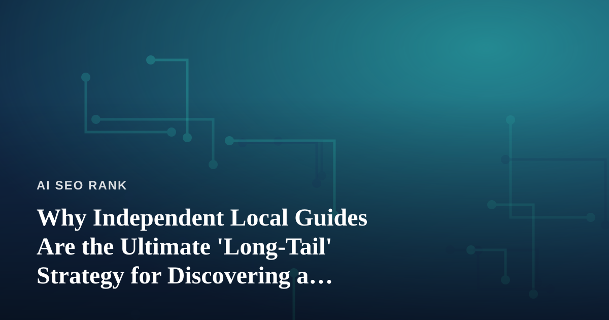 Why Independent Local Guides Are the Ultimate ‘Long-Tail’ Strategy for Discovering a City